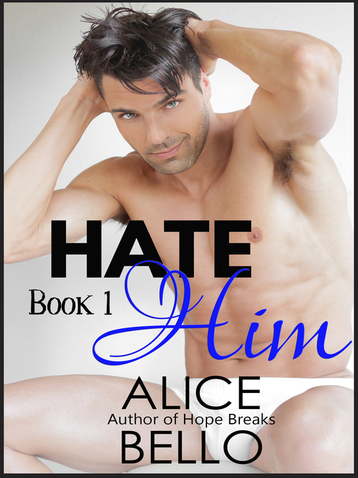 Title details for Hate Him Book 1 by Alice Bello - Available